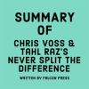 Summary_of_Chris_Voss___Tahl_Raz_s_Never_Split_the_Difference