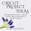 Cricut_Project_Ideas__This_Book_Includes_-_Cricut_Design_Space_and_Cricut_Project_Ideas