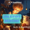 H__H__Bashford__Half_Past_Bedtime