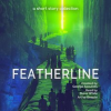 Featherline__A_Short_Story_Collection