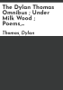The_Dylan_Thomas_omnibus___Under_milk_wood___Poems__stories__broadcasts