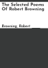 The_selected_poems_of_Robert_Browning