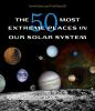 The_50_most_extreme_places_in_our_solar_system