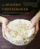 The_Modern_Cheesemaker__making_and_cooking_with_cheeses_at_home