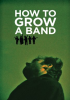 How_To_Grow_A_Band