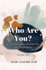 Who_Are_You__A_Shadow_Work_Journal_for_Self-Exploration__Volume_One