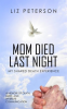 Mom_Died_Last_Night__My_Shared_Death_Experience__a_Memoir_of_Death__Grief__and_Afterlife_Communicati