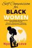 Self-Compassion_for_Black_Women_-_Escape_the_Prison_of_Negative_Self_Talk__Silence_Your_Destructi