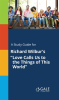 A_Study_Guide_for_Richard_Wilbur_s__Love_Calls_Us_to_the_Things_of_This_World_