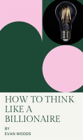 How_to_Think_Like_a_Billionaire