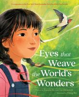 Eyes_that_weave_the_world_s_wonders___written_by_Joanna_Ho_with_Liz_Kleinrock___illustrated_by_Dung_Ho